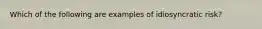 Which of the following are examples of idiosyncratic risk?