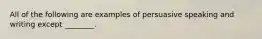 All of the following are examples of persuasive speaking and writing except ________.