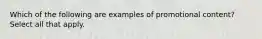 Which of the following are examples of promotional content? Select all that apply.