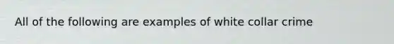 All of the following are examples of white collar crime