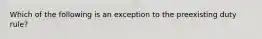 Which of the following is an exception to the preexisting duty rule?