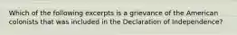 Which of the following excerpts is a grievance of the American colonists that was included in the Declaration of Independence?
