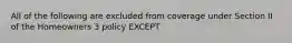 All of the following are excluded from coverage under Section II of the Homeowners 3 policy EXCEPT