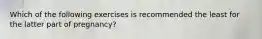 Which of the following exercises is recommended the least for the latter part of pregnancy?