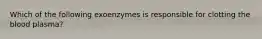 Which of the following exoenzymes is responsible for clotting the blood plasma?