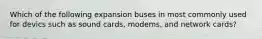 Which of the following expansion buses in most commonly used for devics such as sound cards, modems, and network cards?