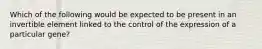 Which of the following would be expected to be present in an invertible element linked to the control of the expression of a particular gene?