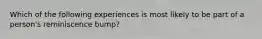 Which of the following experiences is most likely to be part of a person's reminiscence bump?