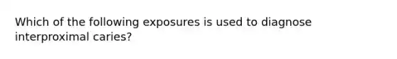 Which of the following exposures is used to diagnose interproximal caries?