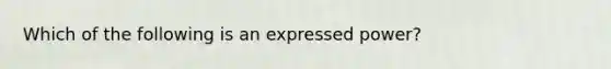 Which of the following is an expressed power?