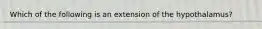 Which of the following is an extension of the hypothalamus?