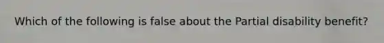 Which of the following is false about the Partial disability benefit?