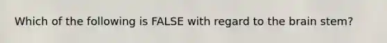 Which of the following is FALSE with regard to the brain stem?