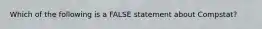 Which of the following is a FALSE statement about Compstat?