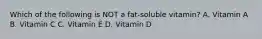 Which of the following is NOT a fat-soluble vitamin? A. Vitamin A B. Vitamin C C. Vitamin E D. Vitamin D