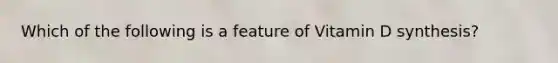 Which of the following is a feature of Vitamin D synthesis?