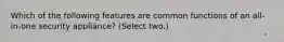 Which of the following features are common functions of an all-in-one security appliance? (Select two.)