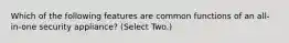 Which of the following features are common functions of an all-in-one security appliance? (Select Two.)