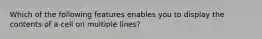 Which of the following features enables you to display the contents of a cell on multiple lines?