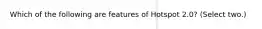 Which of the following are features of Hotspot 2.0? (Select two.)