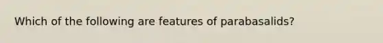 Which of the following are features of parabasalids?