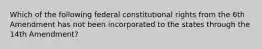 Which of the following federal constitutional rights from the 6th Amendment has not been incorporated to the states through the 14th Amendment?