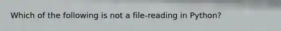 Which of the following is not a file-reading in Python?