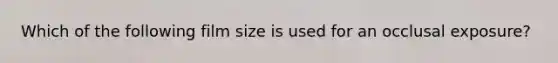 Which of the following film size is used for an occlusal exposure?