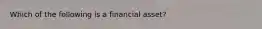 Which of the following is a financial asset?