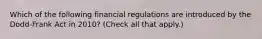 Which of the following financial regulations are introduced by the Dodd-Frank Act in 2010? (Check all that apply.)