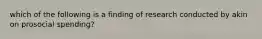 which of the following is a finding of research conducted by akin on prosocial spending?