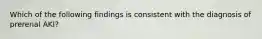 Which of the following findings is consistent with the diagnosis of prerenal AKI?