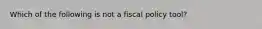 Which of the following is not a fiscal policy tool?