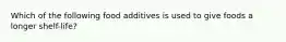 Which of the following food additives is used to give foods a longer shelf-life?