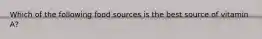 Which of the following food sources is the best source of vitamin A?