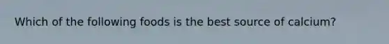 Which of the following foods is the best source of calcium?