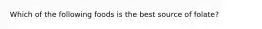 Which of the following foods is the best source of folate?