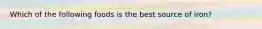 Which of the following foods is the best source of iron?