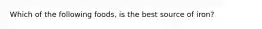 Which of the following foods, is the best source of iron?