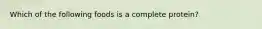 Which of the following foods is a complete protein?