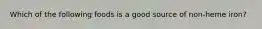 Which of the following foods is a good source of non-heme iron?
