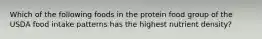 Which of the following foods in the protein food group of the USDA food intake patterns has the highest nutrient density?