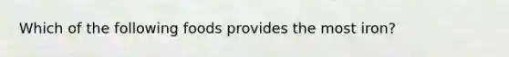 Which of the following foods provides the most iron?