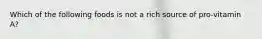 Which of the following foods is not a rich source of pro-vitamin A?