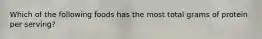 Which of the following foods has the most total grams of protein per serving?