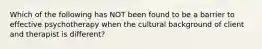 Which of the following has NOT been found to be a barrier to effective psychotherapy when the cultural background of client and therapist is different?