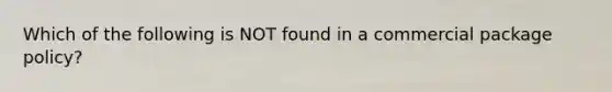 Which of the following is NOT found in a commercial package policy?