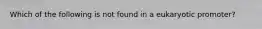 Which of the following is not found in a eukaryotic promoter?