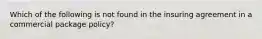 Which of the following is not found in the insuring agreement in a commercial package policy?