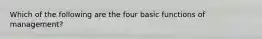 Which of the following are the four basic functions of​ management?